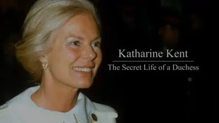 Ch5. - Katharine Kent: The Secret Life of a Duchess (2021)