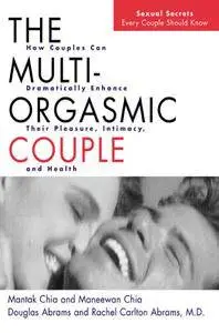 The Multi-Orgasmic Couple: Sexual Secrets Every Couple Should Know