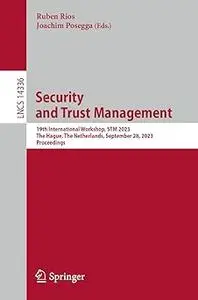Security and Trust Management: 19th International Workshop, STM 2023, The Hague, The Netherlands, September 28, 2023, Pr