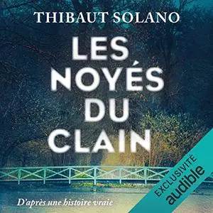 Thibaut Solano, "Les noyés du Clain : D'après une histoire vraie"