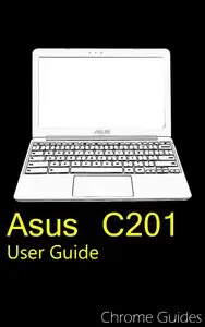 Asus C201 Chromebook User Guide: Understanding your new Chromebook