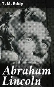 «Abraham Lincoln» by T.M. Eddy