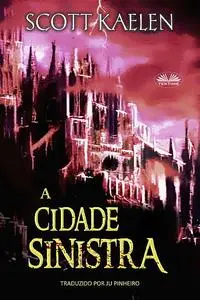 «A Cidade Sinistra» by Scott Kaelen