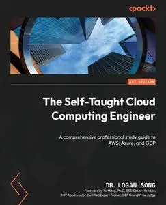 The Self-Taught Cloud Computing Engineer: A comprehensive professional study guide to AWS, Azure, and GCP