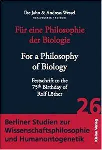 Für eine Philosophie der Biologie - For a Philosophy of Biology