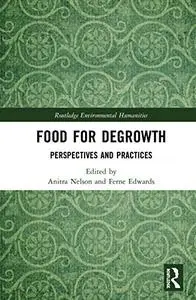 Food for Degrowth: Perspectives and Practices (Routledge Environmental Humanities)