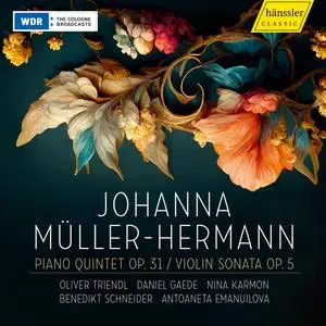 Antoaneta Emanuilova - Johanna Müller-Hermann - Piano Quintet Op.31 - Violin Sonata Op.5 (2023) [24/48]