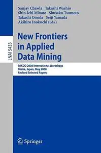 New Frontiers in Applied Data Mining: PAKDD 2008 International Workshops, Osaka, Japan, May 20-23, 2008. Revised Selected Paper