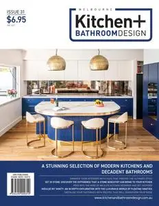 Melbourne Kitchen + Bathroom Design - Issue 31 - July 2023