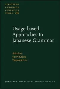 Usage-based Approaches to Japanese Grammar: Towards the understanding of human language