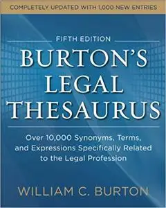 Burtons Legal Thesaurus: Over 10,000 Synonyms, Terms, and Expressions Specifically Related to the Legal Profession