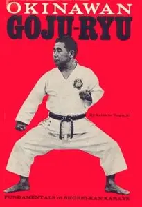 Okinawan Goju-Ryu: Fundamentals of Shorei-Kan Karate [Repost]