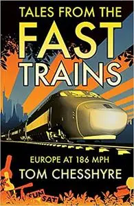 Tales from the Fast Trains: Europe at 186MPH