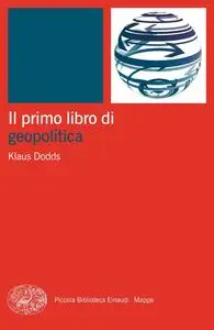 Klaus Dodds - Il primo libro di geopolitica