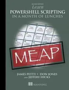 Learn PowerShell Scripting in a Month of Lunches, Second Edition (MEAP V05)
