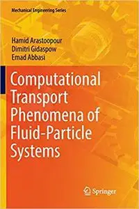 Computational Transport Phenomena of Fluid-Particle Systems (Repost)