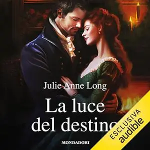 «La luce del destino (I Romanzi Classic)» by Julie Anne Long