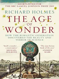 The Age of Wonder: How the Romantic Generation Discovered the Beauty and Terror of Science (Repost)