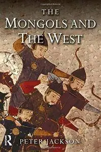 The Mongols and the West: 1221-1410 (repost)