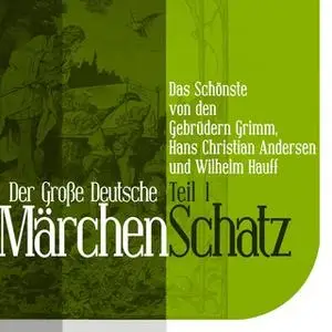 «Der Große Deutsche Märchen Schatz» by Wilhelm Hauff,Hans Christian Andersen,Gebrüder Grimm