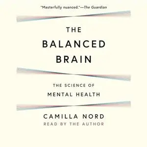 The Balanced Brain: The Science of Mental Health [Audiobook]