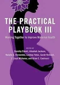 The Practical Playbook III: Working Together to Improve Maternal Health