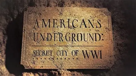 Smithsonian Ch. - Americans Underground: Secret City of WWI (2016)