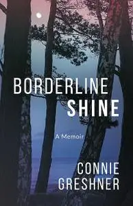 «Borderline Shine» by Connie Greshner