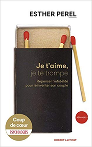 Je t'aime, je te trompe - Esther PEREL