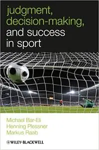 Judgment, Decision-making and Success in Sport