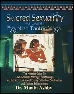 Sacred Sexuality: Ancient Egyptian Tantric Yoga (Repost)