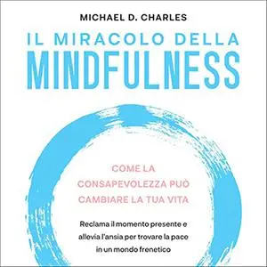 «Il miracolo della mindfulness» by Michael D. Charles