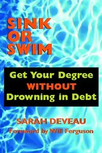 Sarah Deveau - Sink or Swim: Get Your Degree Without Drowning in Debt