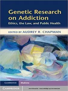 Genetic Research on Addiction: Ethics, the Law, and Public Health