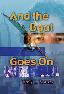 «And The Beat Goes On» by Tracy Krauss