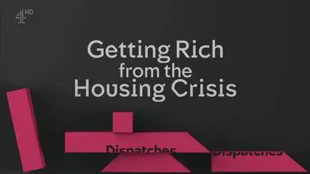 CH4 - Dispatches: Getting Rich From The Housing Crisis (2018)