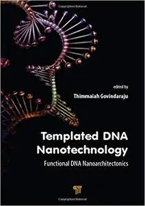 Templated DNA Nanotechnology: Functional DNA Nanoarchitectonics