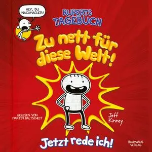 «Ruperts Tagebuch - Zu nett für diese Welt!: Jetzt rede ich!» by Jeff Kinney