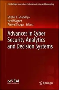 Advances in Cyber Security Analytics and Decision Systems