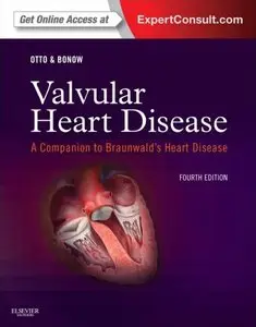 Valvular Heart Disease: A Companion to Braunwald's Heart Disease: Expert Consult - Online and Print, 4th Edition