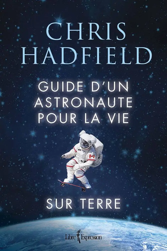 Chris Hadfield, "Guide d'un astronaute pour la vie sur Terre"