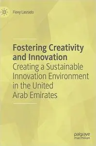 Fostering Creativity and Innovation: Creating a Sustainable Innovation Environment in the United Arab Emirates