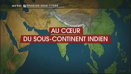 (Arte) Le dessous des cartes : Au cœur du sous-continent indien (2013)