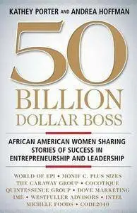 50 Billion Dollar Boss: African American Women Sharing Stories of Success in Entrepreneurship and Leadership (Repost)