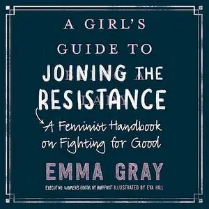 «A Girl's Guide to Joining the Resistance» by Emma Gray