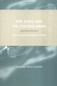 The Euro and Its Central Bank: Getting United after the Union