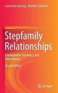 Stepfamily Relationships: Development, Dynamics, and Interventions, Second Edition