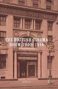 The British Cinema Boom, 1909–1914: A Commercial History