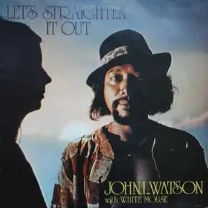 John L. Watson, White Mouse - Let's Straighten It Out (1975/2022) [Official Digital Download]