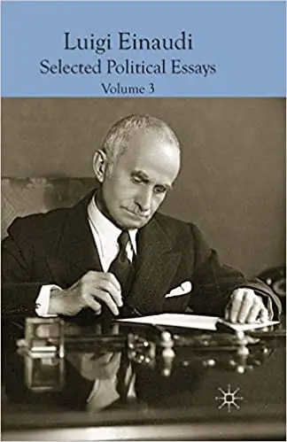 Luigi Einaudi: Selected Political Essays: Volume III